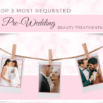 Top 3 Most Requested Pre-Wedding Med Spa Beauty Treatments